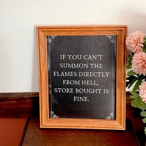 If You Can’t Summon the Flames Directly From Hell, Store Bought is Fine Wall Art
